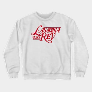 Lasagna del Rey Crewneck Sweatshirt